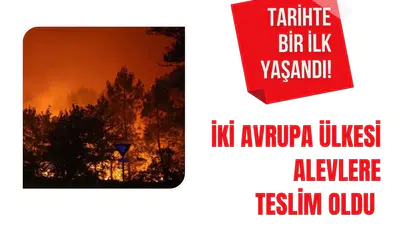 Tarihte Eşi Benzeri Görülmemiş Bir Olay: İki Avrupa Ülkesi Yangınlarla Mücadelede Seferberlik İlan Etti!