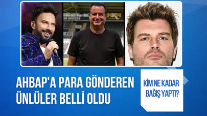 Kim ne kadar bağış yaptı? Ahbap'a para gönderen ünlüler belli oldu