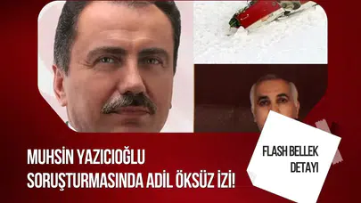Muhsin Yazıcıoğlu soruşturmasında yeni gelişme! Adil Öksüz bağlantısı dikkat çekti