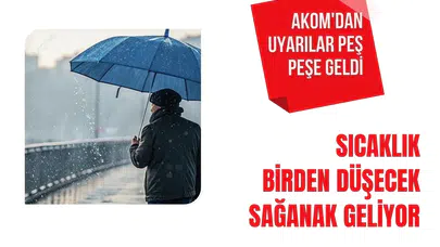 AKOM'dan uyarılar peş peşe geldi: Sıcaklık birden düşecek sağanak geliyor...