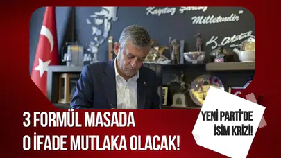Yeni Parti'de isim krizi! 3 formül masada, o ifade mutlaka olacak!