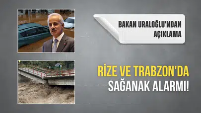 Rize ve Trabzon'da Şiddetli Yağış Uyarısı! Bakan Uraloğlu'ndan Kritik Açıklama Geldi