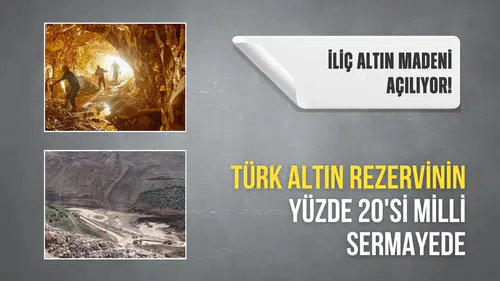 İliç altın madeni açılıyor! Türk altın rezervinin yüzde 20'si milli sermayede
