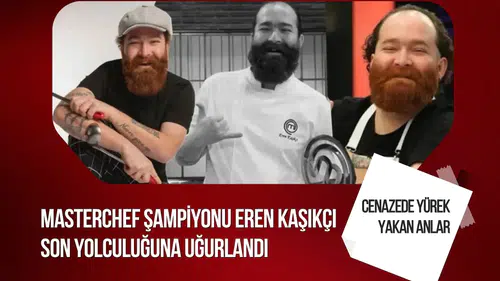 MasterChef şampiyonu Eren Kaşıkçı son yolculuğuna uğurlandı