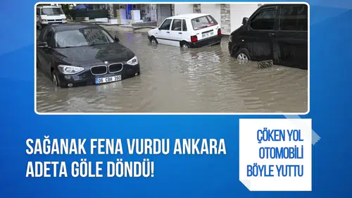 Ankara'da sağanak hayatı felç etti! Mamak'ta çöken yol otomobili içine aldı
