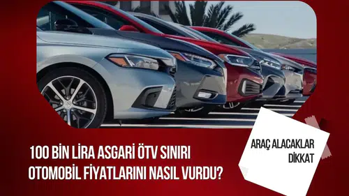 Asgari ÖTV uygulaması yürürlüğe girdi: Araç fiyatları nasıl etkilenecek?