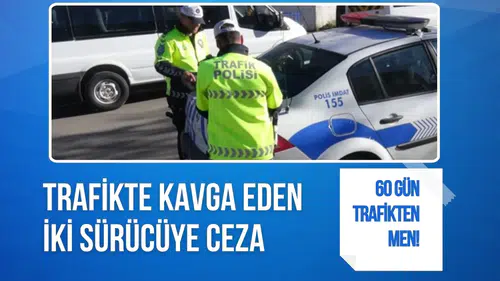 trafikte kavga eden iki sürücüye 360 bin lira ceza
