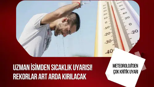 Türkiye için yeni sıcaklık uyarısı: Bazı bölgelerde termometreler 45 dereceyi görebilir