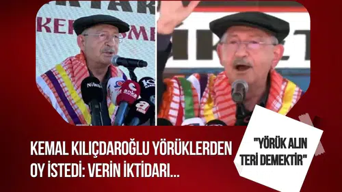 Kılıçdaroğlu Yörüklerden destek istedi: “Verin iktidarı, hizmet nasıl olur görün”