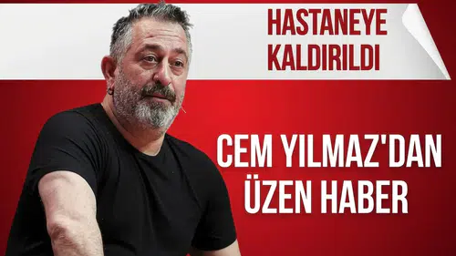 Ünlü komedyen Cem Yılmaz hastaneye kaldırıldı