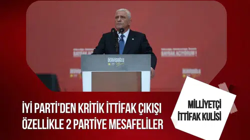 İYİ Parti’den ittifak mesajı: Zafer ve Anahtar Parti’ye mesafeli
