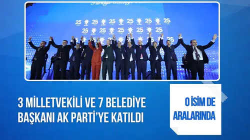 AK Parti’ye 3 milletvekili ve 7 belediye başkanı katıldı
