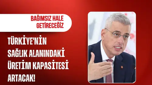 Bakan Memişoğlu: Türkiye'nin sağlık alanındaki üretim kapasitesini bağımsız hale getireceğiz