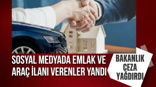 Ticaret Bakanlığı’ndan emlak ve araç ilanlarına ceza: Uymayanlar pişman oldu