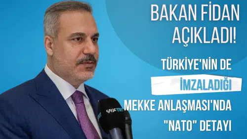 Bakan Fidan açıkladı! Türkiye'nin de imzaladığı Mekke Anlaşması'nda "NATO" detayı