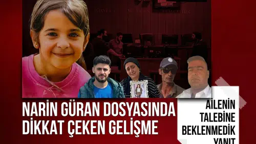 Narin Güran cinayetinde yeni gelişme! Güran ailesinin “faili meçhul” başvurusuna ret