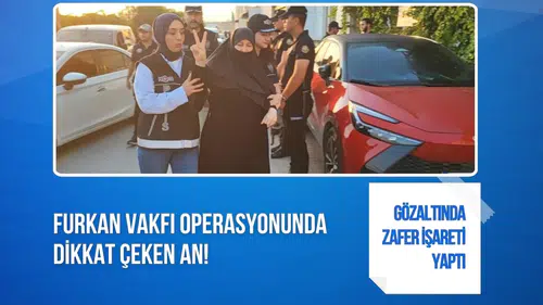 Furkan Vakfı operasyonunda dikkat çeken görüntü: Semra Kuytul’dan zafer işareti