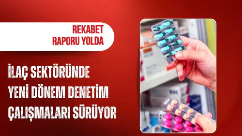 İlaç sektöründe yeni dönem! Rekabet raporu yolda