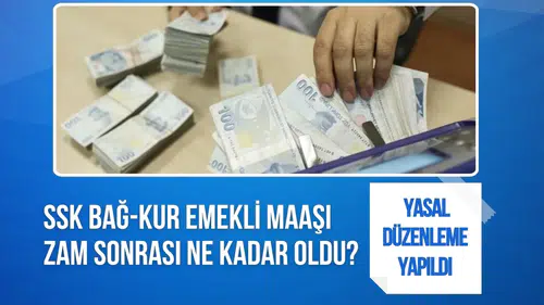 SSK Bağ-Kur emekli maaşı zam sonrası ne kadar oldu? 20 bin TL emekli maaşı ne kadar oldu?