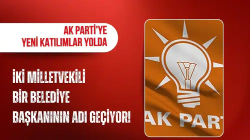 İki milletvekili ve bir belediye başkanının adı geçiyor! AK Parti'ye yeni katılımlar yolda iddiası