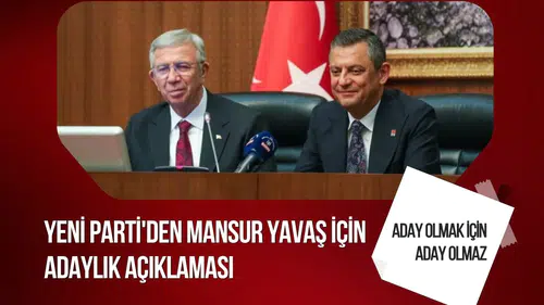Yeni Parti'den Mansur Yavaş için adaylık açıklaması