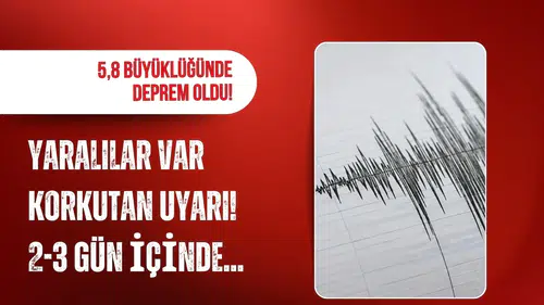 5,8 büyüklüğünde deprem oldu! Yaralılar var, korkutan uyarı: 2-3 gün içinde...