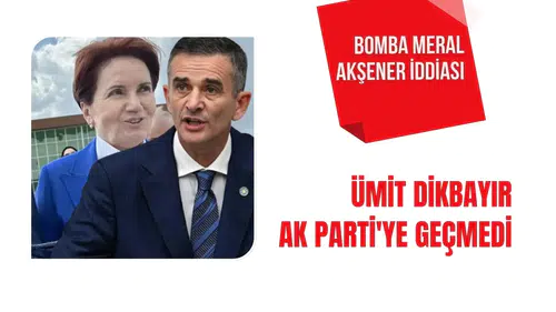 Ümit Dikbayır’ın AK Parti’ye katılmamasında Meral Akşener etkisi iddiası