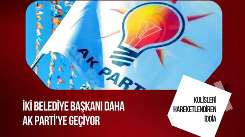 CHP’den istifa eden iki belediye başkanının AK Parti’ye geçeceği iddiası