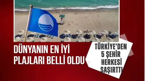 Türkiye listeyi kasıp kavurdu: Mavi bayraklı plajlar listesinde 5 şehir birden