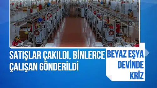 Türk beyaz eşya devinde büyük kriz! Binlerce kişi işsiz kaldı, borç 172 milyarı aştı