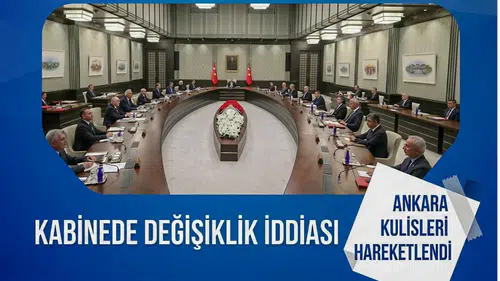 Kabine için kritik iddia: Hangi bakanlar görevden ayrılacak?