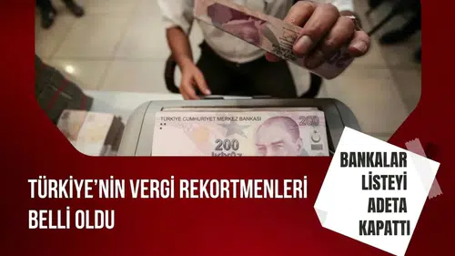 Türkiye'nin vergi rekortmenleri belli oldu: Bankalar listeyi adeta kapattı