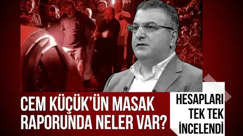 Cem Küçük'ün MASAK raporu ortaya çıktı! Para trafiğinde dikkat çeken ayrıntılar