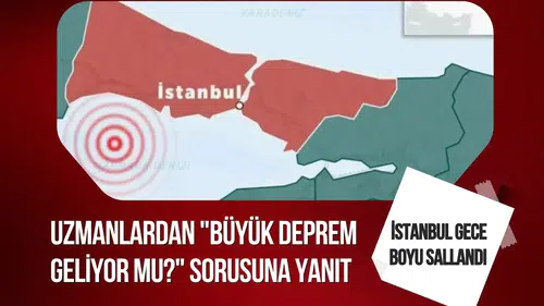 İstanbul’da gece boyu deprem hareketliliği: Uzmanlardan “büyük deprem” açıklaması