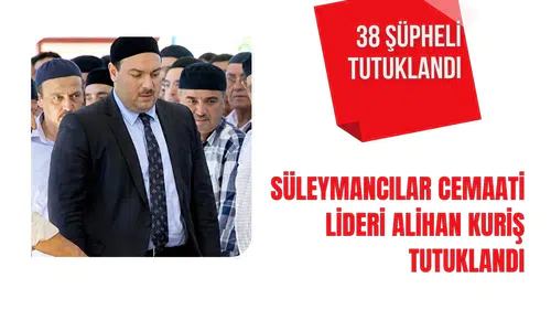 Süleymancılar cemaati lideri Alihan Kuriş tutuklandı