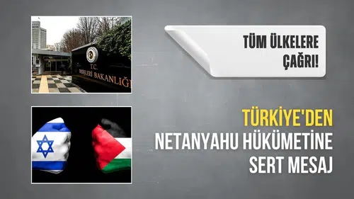 Türkiye'den Netanyahu hükümetine sert mesaj