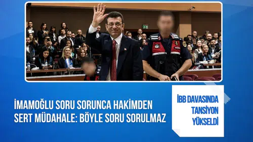 İBB davasında tansiyon yükseldi: İmamoğlu’nun sorusuna mahkeme başkanından müdahale