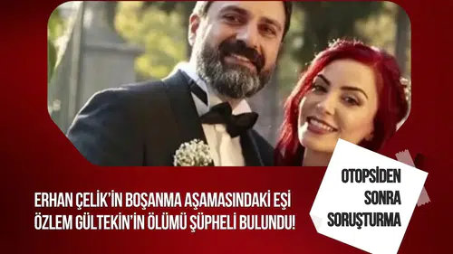 Özlem Gültekin’in ölümü şüpheli bulundu: Otopsi yapıldı, soruşturma başlatıldı