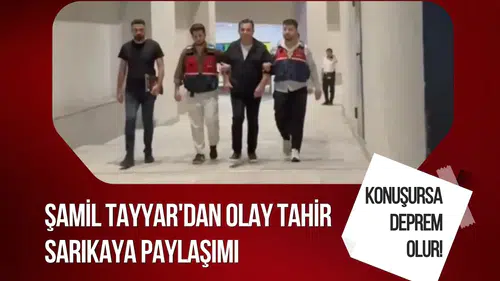 Şamil Tayyar'dan olay Tahir Sarıkaya paylaşımı: Konuşursa deprem olur