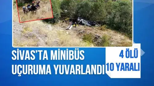 Sivas Suşehri’nde minibüs uçuruma yuvarlandı: 4 ölü, 10 yaralı