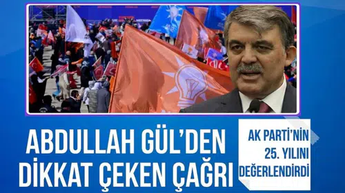 Abdullah Gül’den dikkat çeken çağrı: AK Parti’nin 25. yılını değerlendirdi