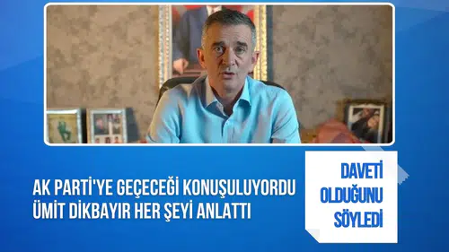 Ümit Dikbayır AK Parti teklifinin perde arkasını anlattı: Erdoğan bizzat davet etti