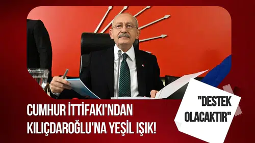 Cumhur İttifakı'ndan Kılıçdaroğlu'na yeşil ışık! "Destek olacaktır"