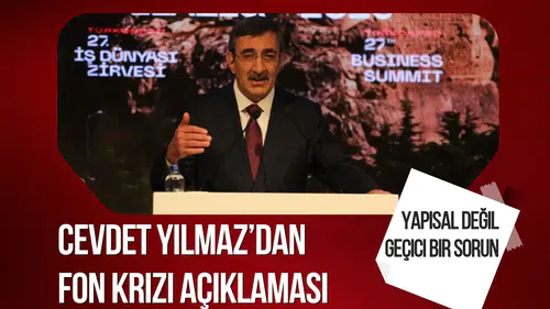 Cevdet Yılmaz’dan fon krizi açıklaması: Yapısal değil, geçici bir sorun