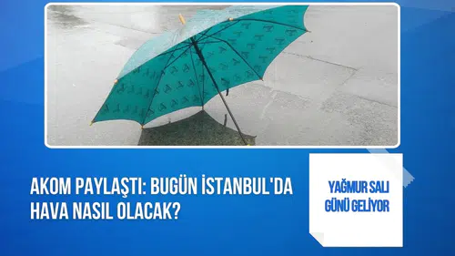 İstanbul'da hafta sonu yağış yok: Sağanak yağmur salı günü geliyor