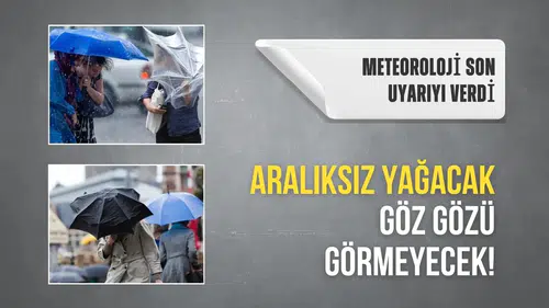 Aralıksız yağacak, göz gözü görmeyecek! Meteoroloji son uyarıyı verdi