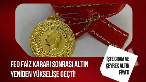 Fed kararı sonrası altın yükseldi: Gram altın 6 bin 700 TL’yi aştı