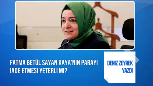 Deniz Zeyrek'ten Fatma Betül Sayan Kaya hakkındaki iddialara ilişkin değerlendirme