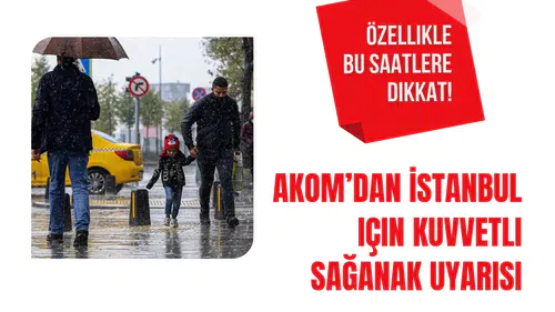 AKOM'dan İstanbul için kuvvetli sağanak uyarısı: Cuma günü yağış artacak