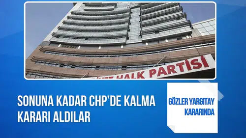 CHP’de 49 isim bekleme kararı aldı: Gözler Yargıtay ve YDK’da